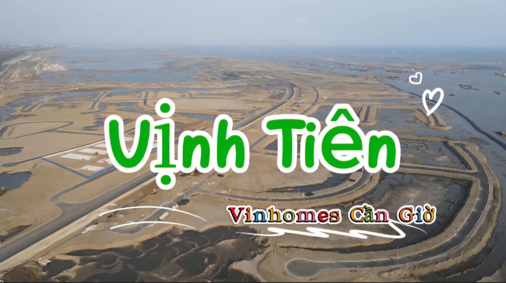 Góc nhìn thực tế về diện mạo mới của phân khu Vịnh Tiên, Vinhomes Cần Giờ